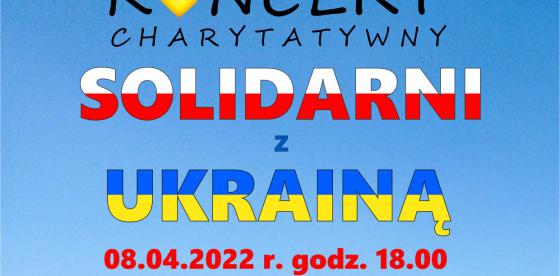 Koncert Charytatywny „SOLIDARNI Z UKRAINĄ”