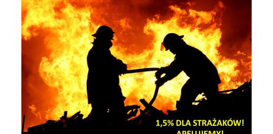 1,5%  DLA STRAŻAKÓW. TAK NIEWIELE, A MOŻE URATOWAĆ KOMUŚ ŻYCIE…