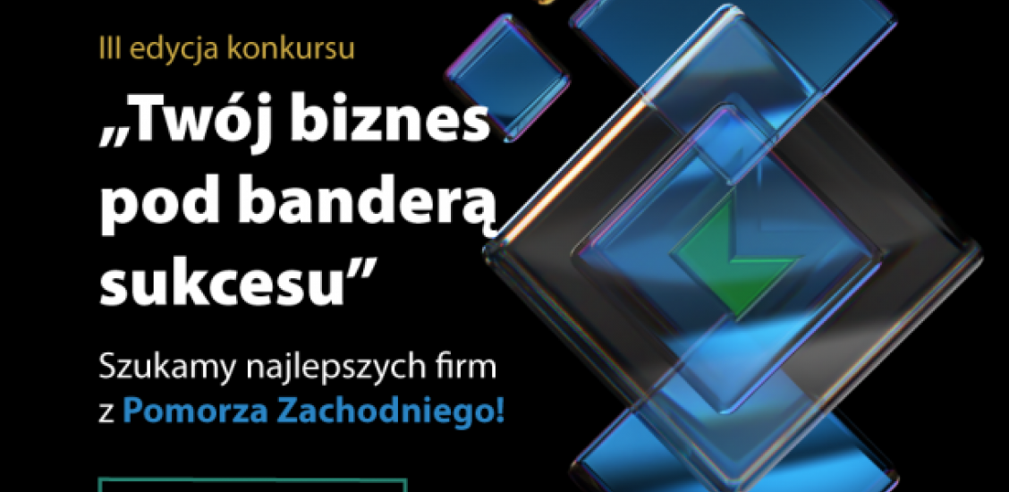 ,,Twój biznes pod banderą sukcesu " III edycja konkursu