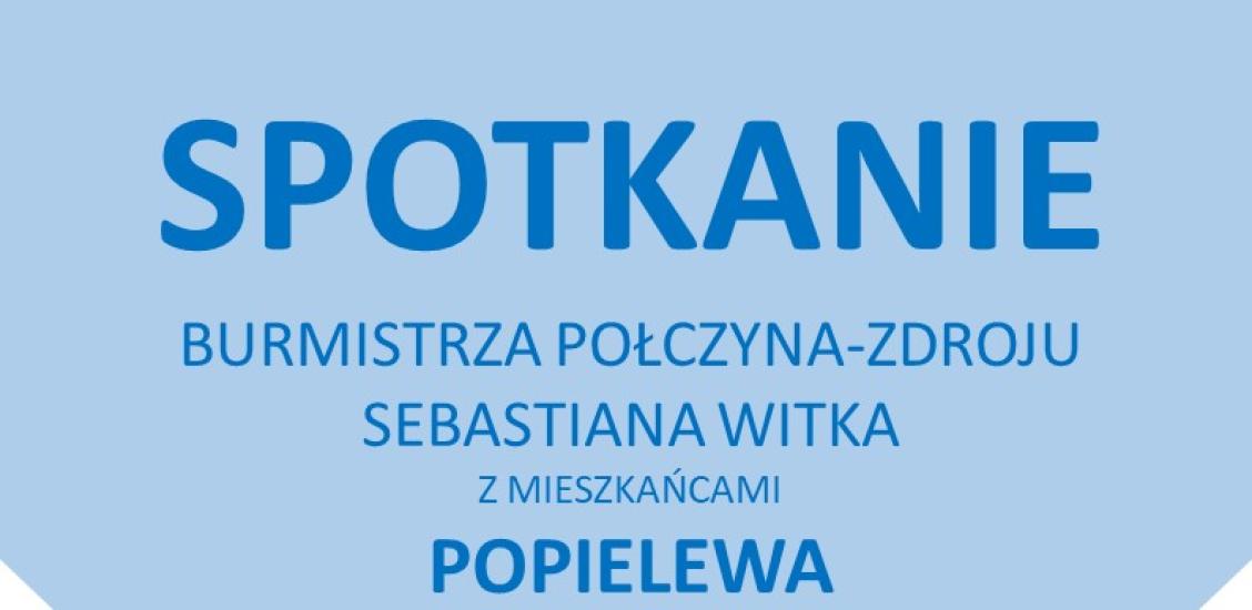 Sptkanie Burmistrza Połczyna-Zdroju z mieszkańcami Popielewa- plakat