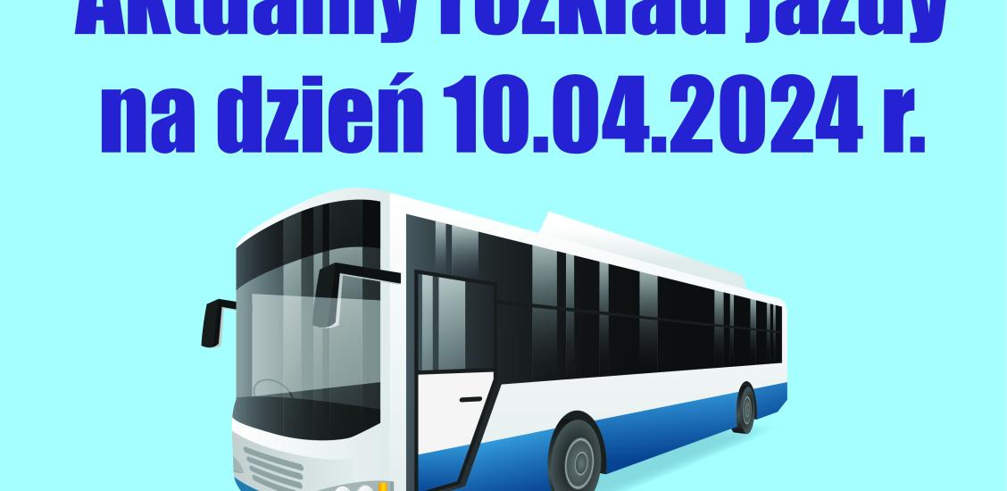 Aktualny rozkład jazdy na dzień 10.04.2024 r.