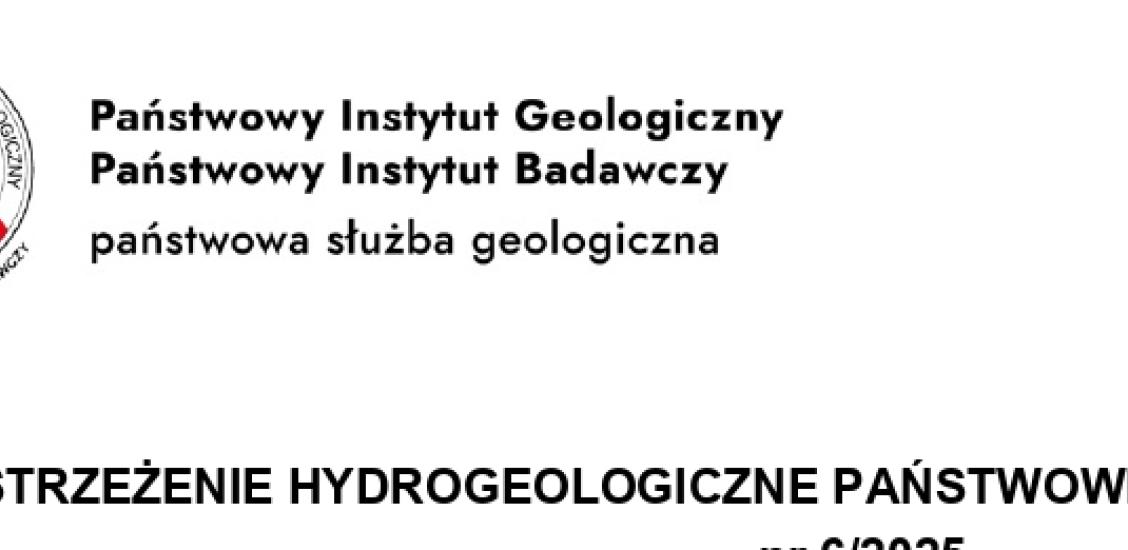 OSTRZEŻENIE HYDROGEOLOGICZNE PAŃSTWOWEJ SŁUŻBY GEOLOGICZNEJ nr 6/2025 na okres od 1.07.2025 r. do 31.07.2025 r.